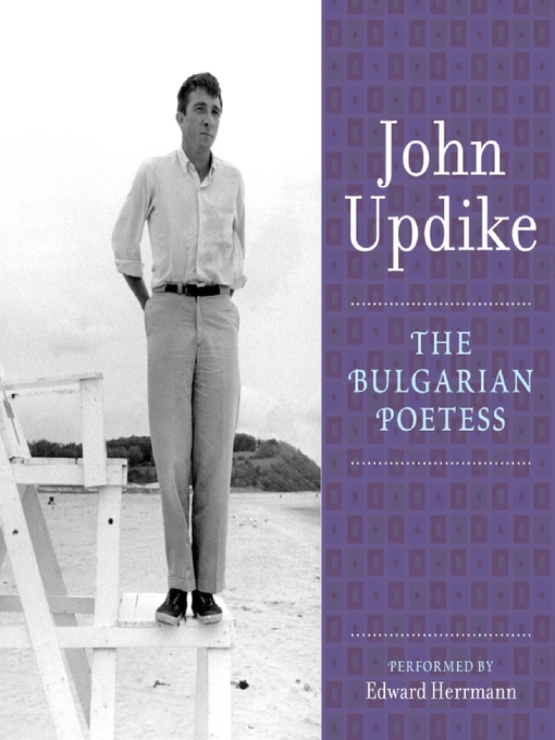 Title details for The Bulgarian Poetess by John Updike - Available